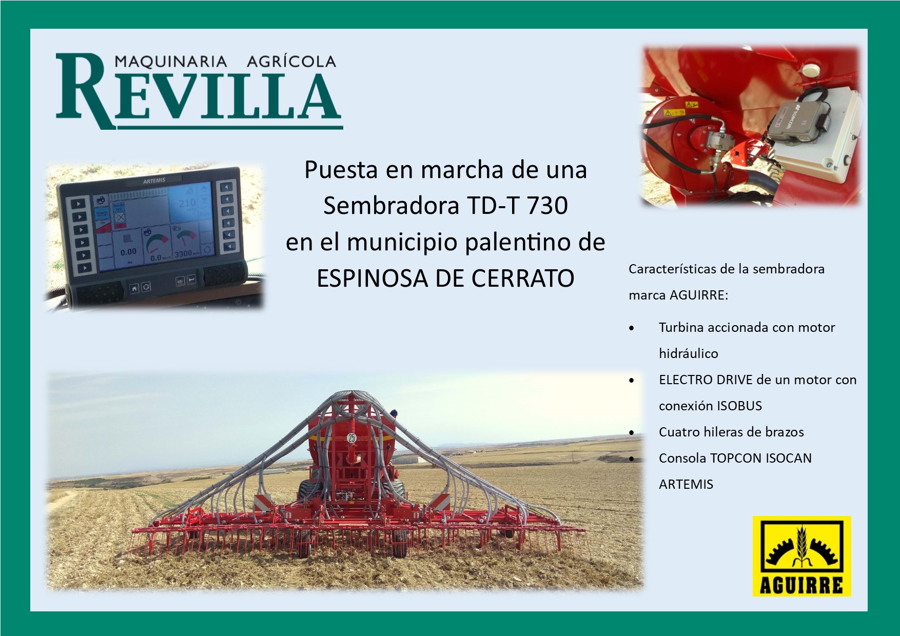 Esta semana hemos puesto en funcionamiento una sembradora arrastrada de la marca AGUIRRE, modelo TD-T 730, en el municipio palentino de Espinosa de Cerrato.